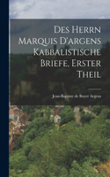 Des Herrn Marquis D'argens kabbalistische Briefe, erster Theil