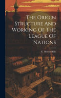 Origin Structure And Working Of The League Of Nations