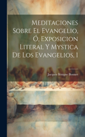 Meditaciones Sobre El Evangelio, Ó, Exposicion Literal Y Mystica De Los Evangelios, 1