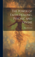 Power of Faith Healing, Psychic and Divine