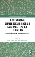 Confronting Challenges in English Language Teacher Education: Global Innovations and Opportunities(Routledge Research in Teacher Education)