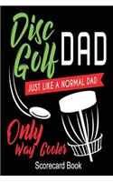 Disc Golf Dad Like A Normal Dad Only Way Cooler Scorecard Book