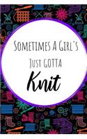 Sometimes A Girl's Just Gotta Knit
