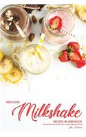 Delicious Milkshake Recipes in One Book