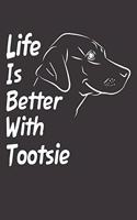 Life Is Better With Tootsie