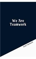 We Are Teamwork