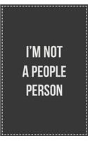 I'm Not a People Person