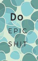 Do Epic Shit