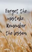 Forget The Mistake, Remember The Lesson