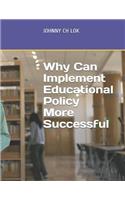 Why Can Implement Educational Policy More Successful