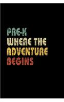 Pre K Where The Adventure Begins: Back To School Notebook For Kindergartners, Boys & Girls. 6 x 9 Inch Soft Cover Notepad With 120 Pages Of Alternating Wide Ruled Lined & Blank Sketc