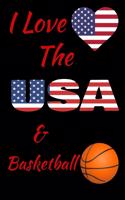 I Love The USA And Basketball: Notebook Journal 120 College Ruled Lined Pages 6 X 9