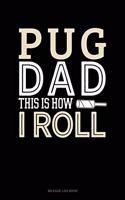 Pug Dad This Is How I Roll: Mileage Log Book(1395 Mileage Log Book)