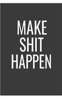 Make Shit Happen