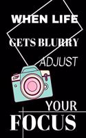 When Life Gets Blurry Adjust Your Focus