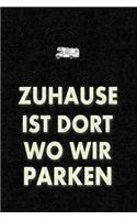 Zuhause Ist Dort Wo Wir Parken