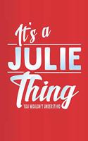 It's a Julie Thing You Wouldn't Understand: First Name Funny Sayings Personalized Customized Names Women Girl Mother's Day Gift Notebook Journal