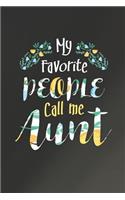My Favorite People Call Me Aunt: Family Grandma Women Mom Memory Journal Blank Lined Note Book Mother's Day Holiday Gift