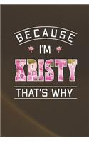 Because I'm Kristy That's Why