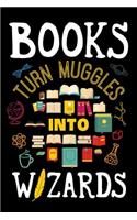 Books Turn Muggles Into Wizards: Reading Journal, Book Lover Notebook, Gift For Reader, Birthday Present For Kids or Reading Teacher