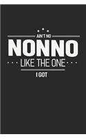 Ain't No Nonno Like The One I Got: Family life grandpa dad men father's day gift love marriage friendship parenting wedding divorce Memory dating Journal Blank Lined Note Book