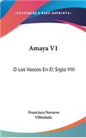 Amaya V1: O Los Vascos En El Siglo VIII: Novela Historica (1879)(English)