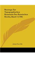 Beytrage Zur Topographischen Kenntniss Des Russischen Reichs, Band 3 (1786)
