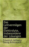 Das Leitverm Gen Der Elektrolyte, Insbesondere Der L Sungen