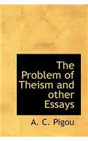 The Problem of Theism and Other Essays: (English)