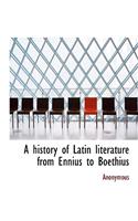 A History of Latin Literature from Ennius to Boethius