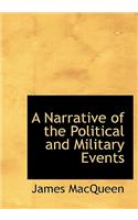 A Narrative of the Political and Military Events