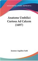 Anatome Umbilici Curiosa Ad Calcem (1697)