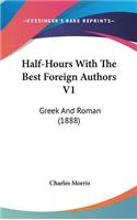 Half-Hours With The Best Foreign Authors V1: Greek And Roman (1888)