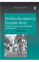 Multiculturalism's Double-Bind