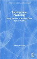 Anthropocene Psychology: Being Human in a More-Than-Human World