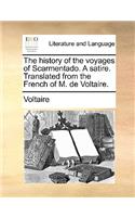 History of the Voyages of Scarmentado. a Satire. Translated from the French of M. de Voltaire.