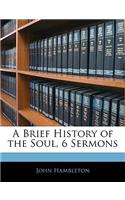 Brief History of the Soul, 6 Sermons