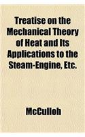 Treatise on the Mechanical Theory of Heat and Its Applications to the Steam-Engine, Etc.