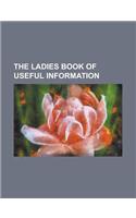 The Ladies Book of Useful Information