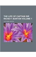 The Life of Captain Sir Richd F. Burton Volume 1: (English)