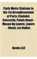 Paris Metro Stations in the 1st Arrondissement of Paris: Chatelet, Concorde, Palais Royal - Musee Du Louvre, Louvre - Rivoli, Les Halles(English)