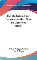Het Onderhoud Van Gemeentewerken Door de Gemeente (1886)