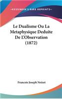 Le Dualisme Ou La Metaphysique Deduite de L'Observation (1872)