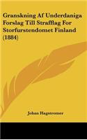 Granskning AF Underdaniga Forslag Till Strafflag for Storfurstendomet Finland (1884)