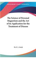 The Science of Personal Magnetism and the Art of Its Application for the Treatment of Disease