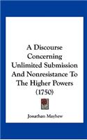 A Discourse Concerning Unlimited Submission and Nonresistance to the Higher Powers (1750)