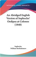 An Abridged English Version of Sophocles' Oedipus at Colonos (1848)