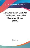 Die Apostellehre Und Der Dekalog Im Unterrichte Der Alten Kirche (1896)