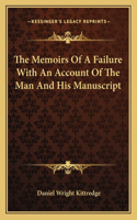 Memoirs Of A Failure With An Account Of The Man And His Manuscript