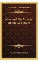 Jesus and the Mystery of Life and Death